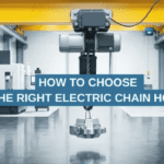 How to Choose the Right Electric Chain Hoist